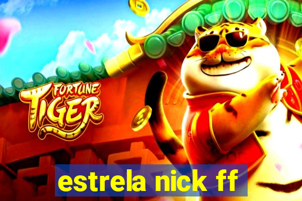 estrela nick ff